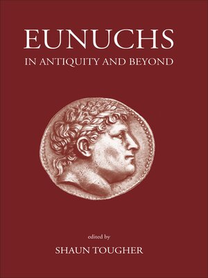 cover image of Eunuchs in Antiquity and Beyond